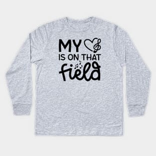 My Heart Is On That Field Marching Band Mom Cute Funny Kids Long Sleeve T-Shirt